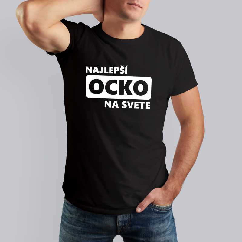 Tričko pre otca NAJLEPŠÍ OCKO NA SVETE