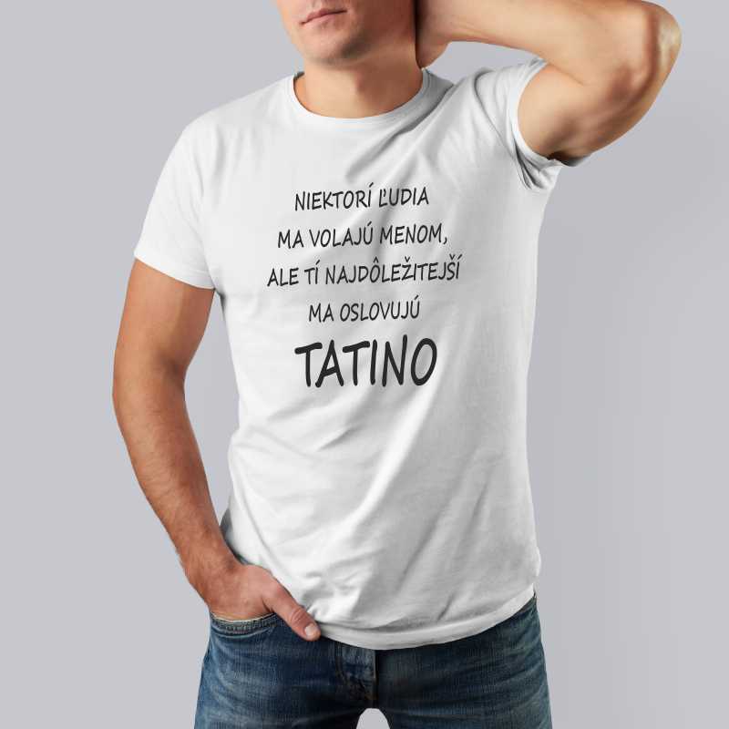 Tričko pre otca NAJDÔLEŽITEJŠÍ MA OSLOVUJÚ TATINO