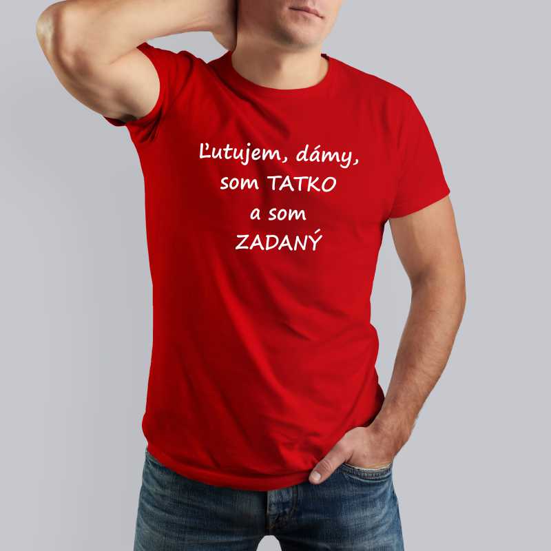 Tričko pre otca SOM TATKO A SOM ZADANÝ