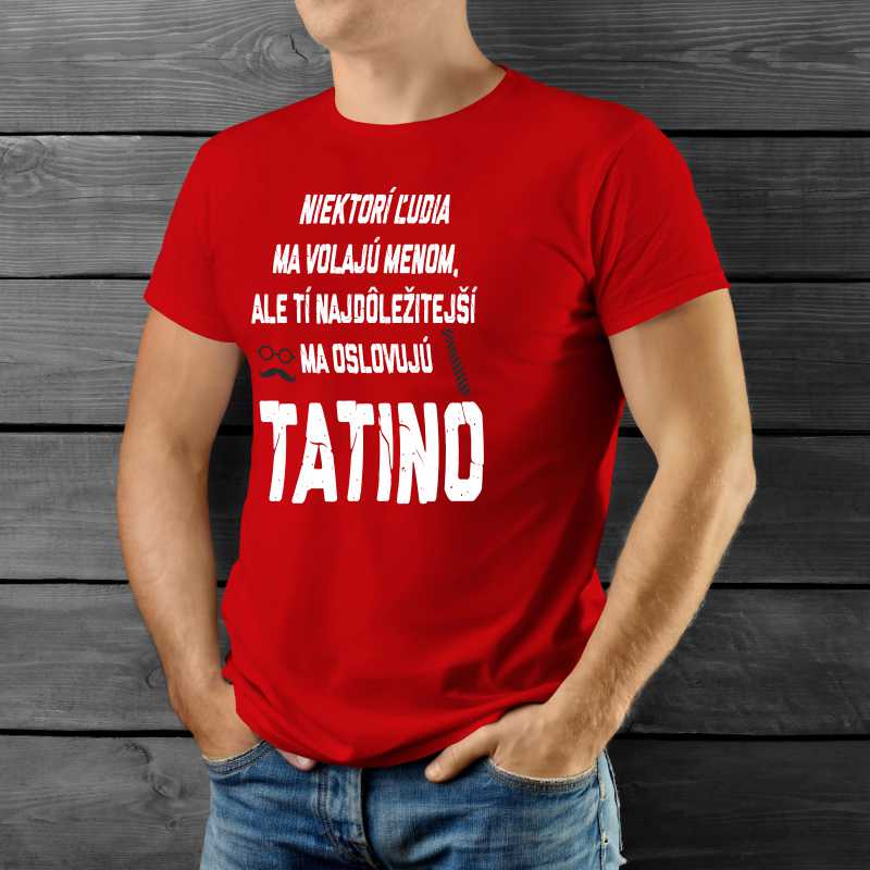 Tričko pre otca NAJDÔLEŽITEJŠÍ MA OSLOVUJÚ TATINO 2