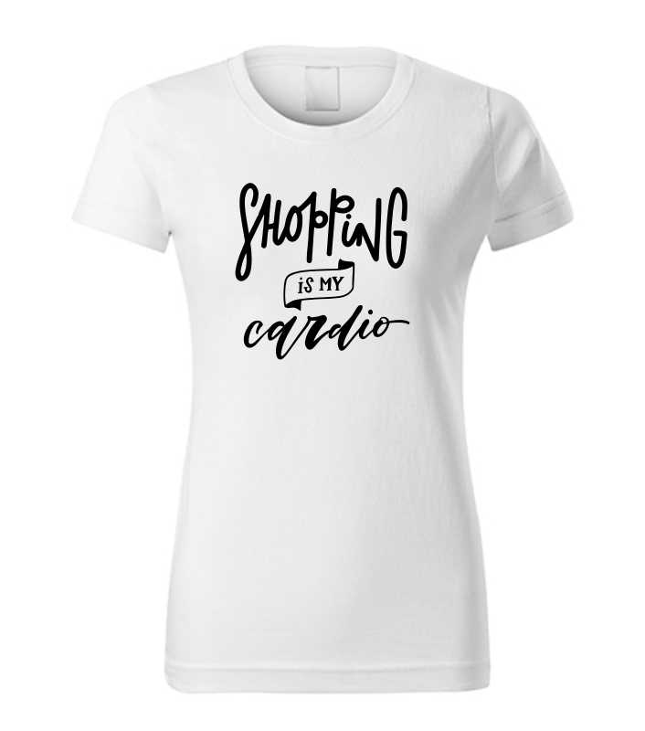 Vtipné dámske tričko s potlačou SHOPPING IS MY CARDIO