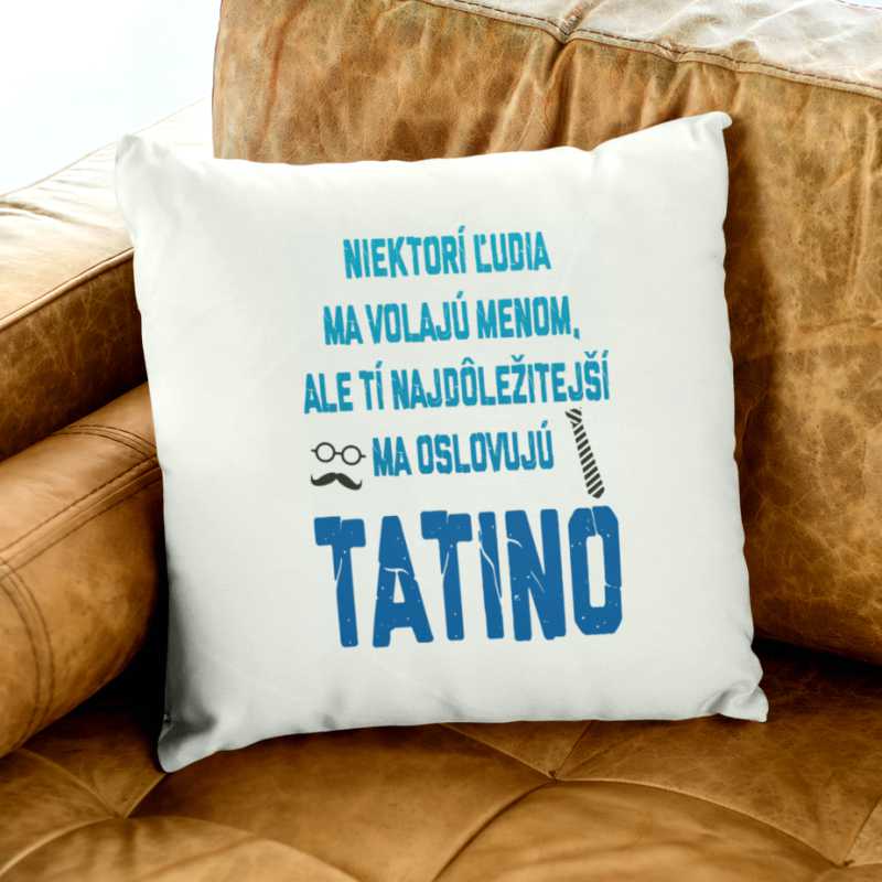 Vankúš pre otca NAJDÔLEŽITEJŠÍ MA OSLOVUJÚ TATINO